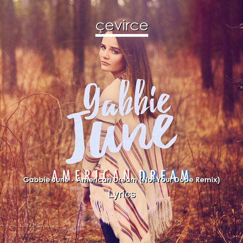 Gabbie June – American Dream (Not Your Dope Remix) Lyrics