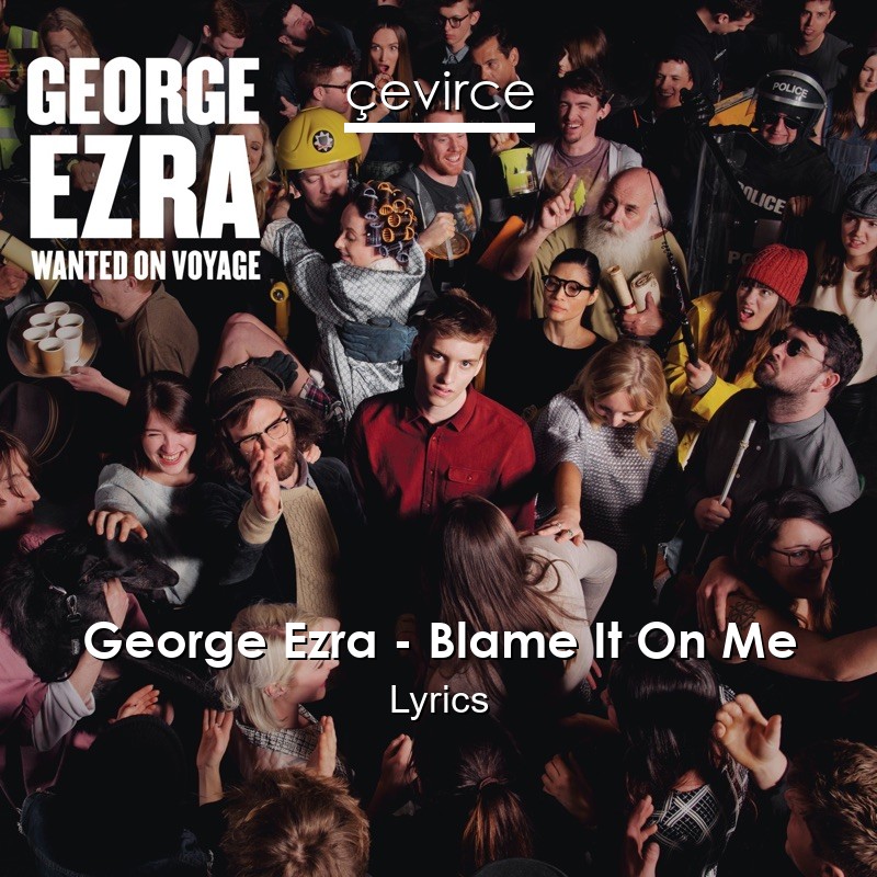 George Ezra – Blame It On Me Lyrics