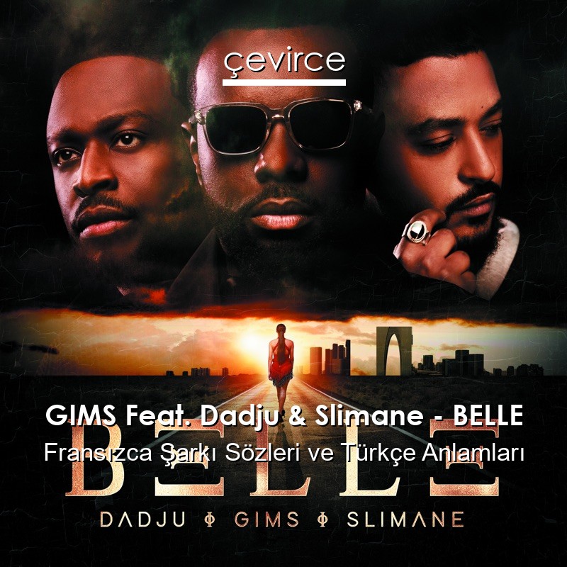 GIMS Feat. Dadju & Slimane – BELLE Fransızca Şarkı Sözleri Türkçe Anlamları