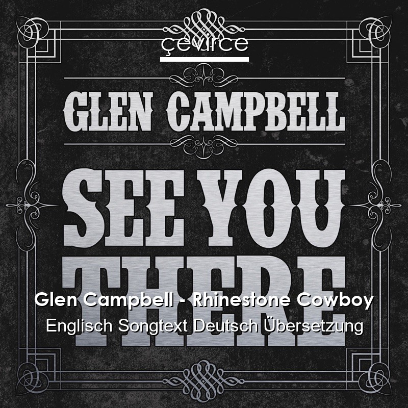 Glen Campbell – Rhinestone Cowboy Englisch Songtext Deutsch Übersetzung