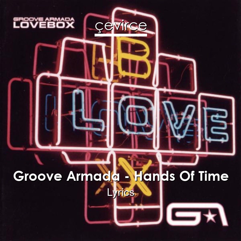 Groove Armada – Hands Of Time Lyrics