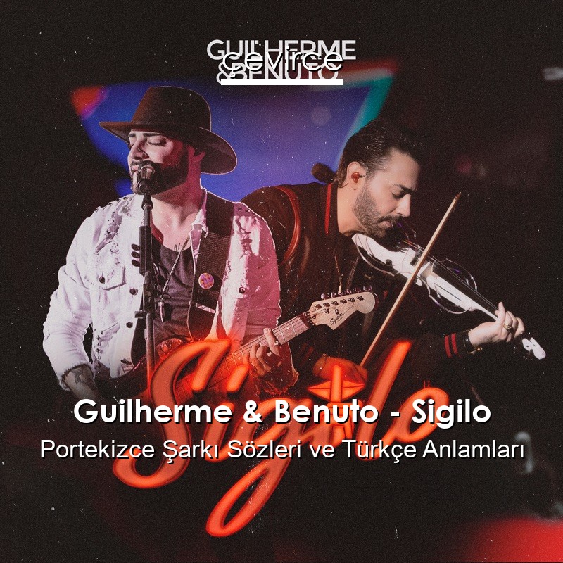 Guilherme & Benuto – Sigilo Portekizce Şarkı Sözleri Türkçe Anlamları