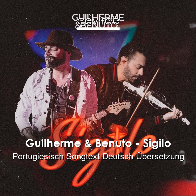 Guilherme & Benuto – Sigilo Portugiesisch Songtext Deutsch Übersetzung
