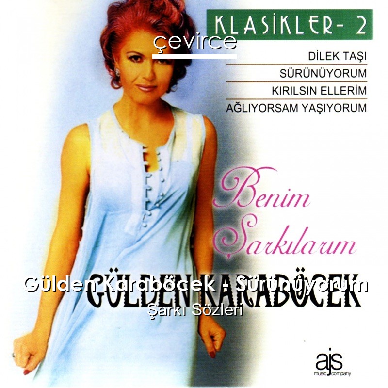 Gülden Karaböcek – Sürünüyorum Şarkı Sözleri