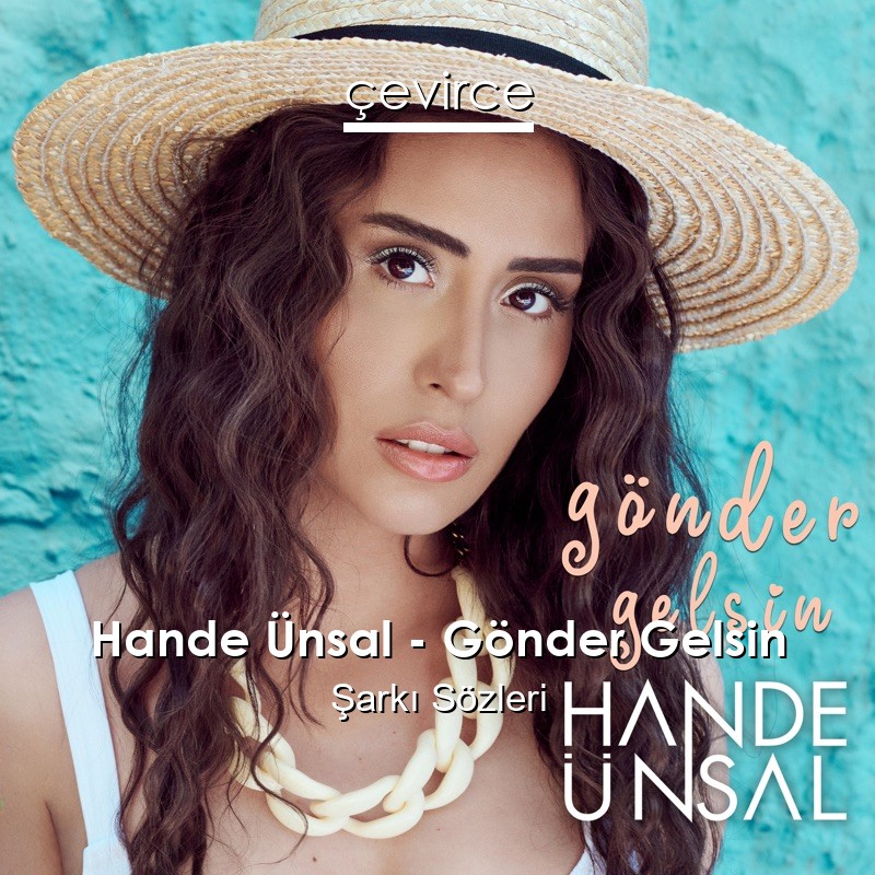 Hande Ünsal – Gönder Gelsin Şarkı Sözleri