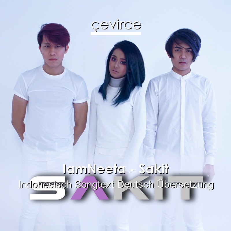 IamNeeta – Sakit Indonesisch Songtext Deutsch Übersetzung