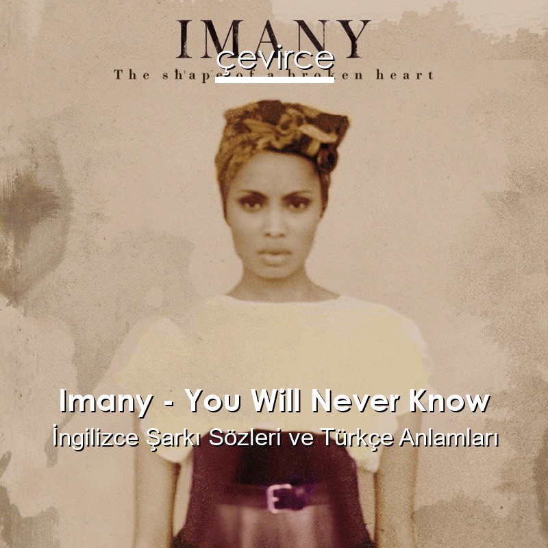 Imany – You Will Never Know İngilizce Şarkı Sözleri Türkçe Anlamları