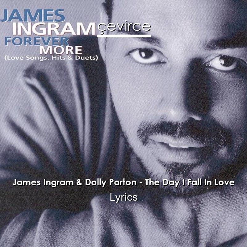 James Ingram & Dolly Parton – The Day I Fall In Love Lyrics