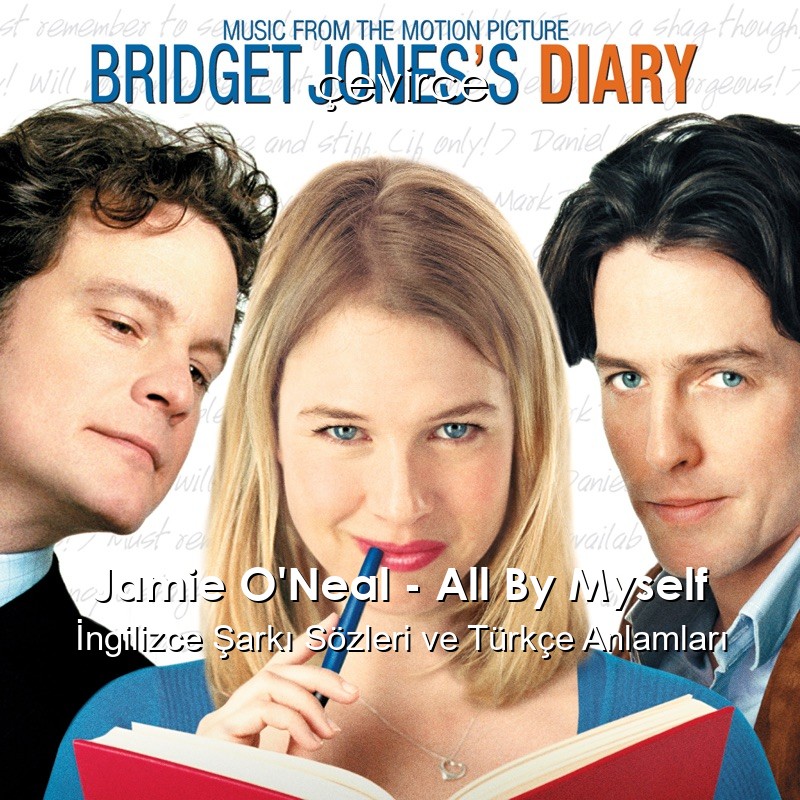 Jamie O’Neal – All By Myself İngilizce Şarkı Sözleri Türkçe Anlamları