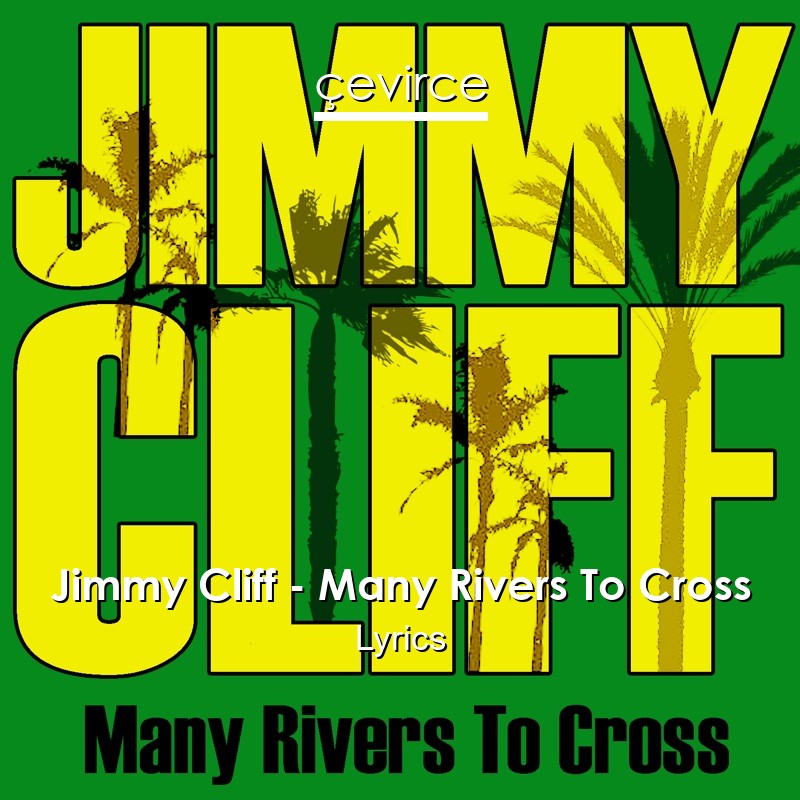 Jimmy Cliff – Many Rivers To Cross Lyrics