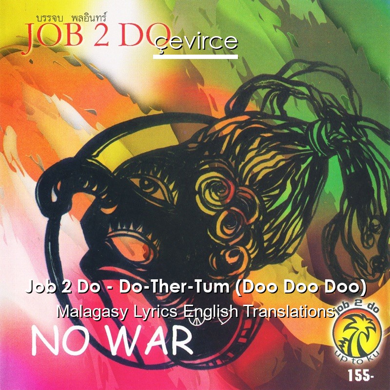 Job 2 Do – Do-Ther-Tum (Doo Doo Doo) Malagasy Lyrics English Translations