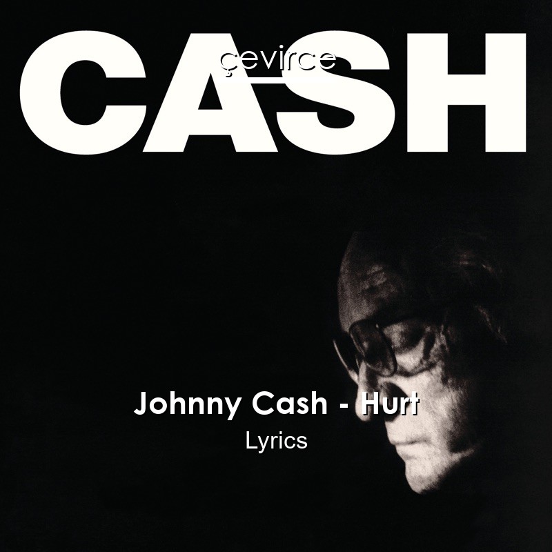 Johnny Cash – Hurt Lyrics