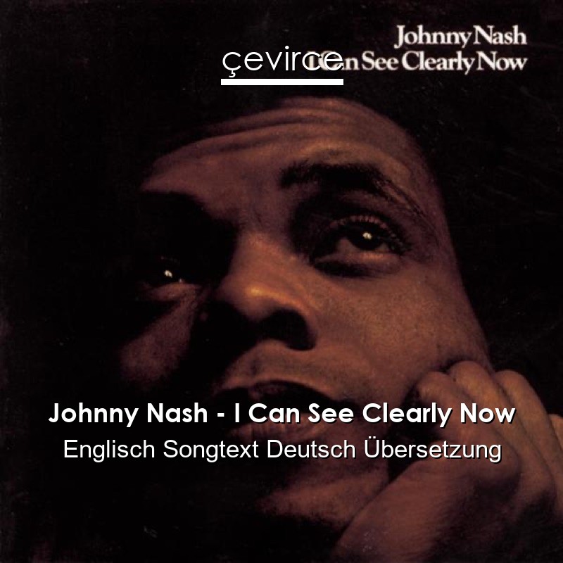 Johnny Nash – I Can See Clearly Now Englisch Songtext Deutsch Übersetzung