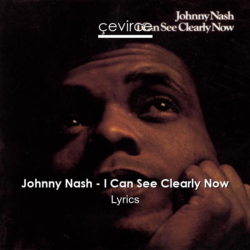 Johnny Nash – I Can See Clearly Now Lyrics
