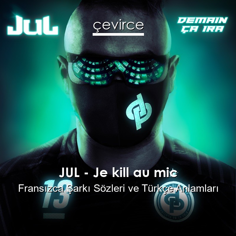 JUL – Je kill au mic Fransızca Şarkı Sözleri Türkçe Anlamları