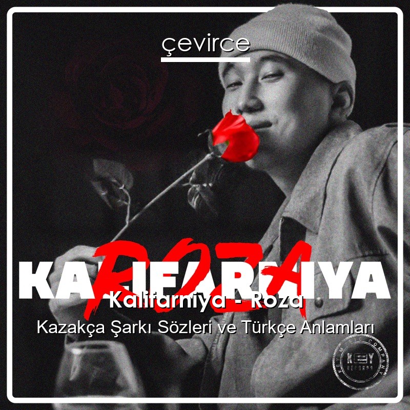 Kalifarniya – Roza Kazakça Şarkı Sözleri Türkçe Anlamları