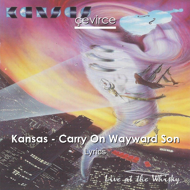 Kansas – Carry On Wayward Son Lyrics