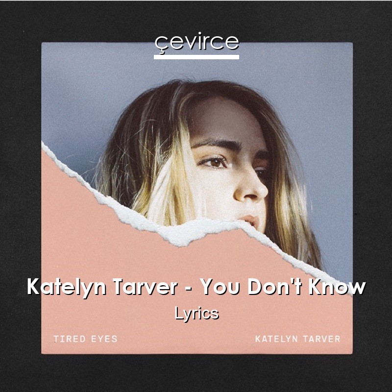 Katelyn Tarver – You Don’t Know Lyrics