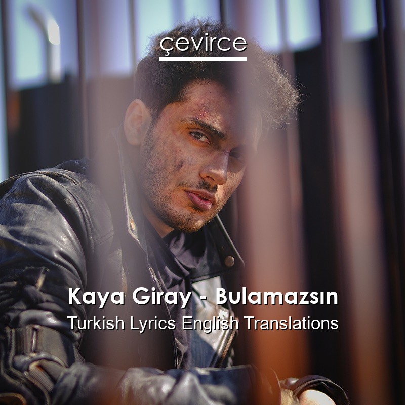 Kaya Giray – Bulamazsın Turkish Lyrics English Translations