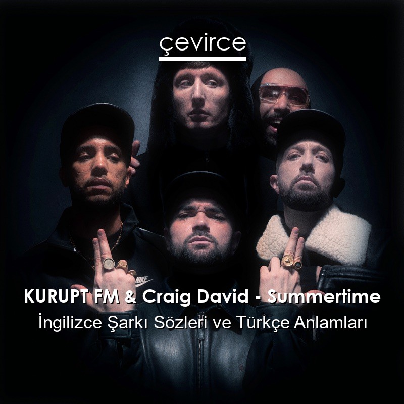 KURUPT FM & Craig David – Summertime İngilizce Şarkı Sözleri Türkçe Anlamları