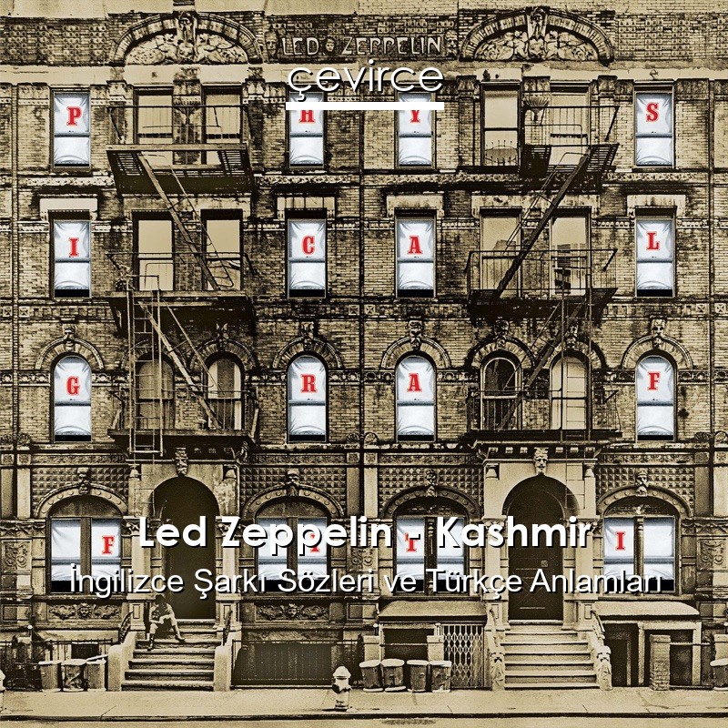 Led Zeppelin – Kashmir İngilizce Şarkı Sözleri Türkçe Anlamları