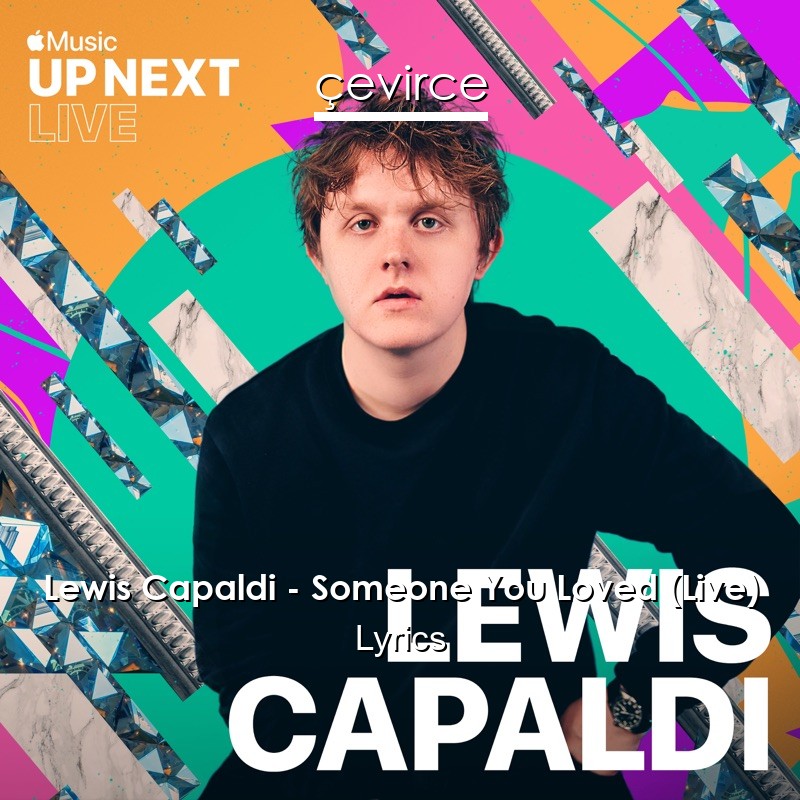 Lewis Capaldi – Someone You Loved (Live) Lyrics