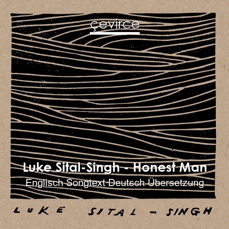Luke Sital-Singh – Honest Man Englisch Songtext Deutsch Übersetzung