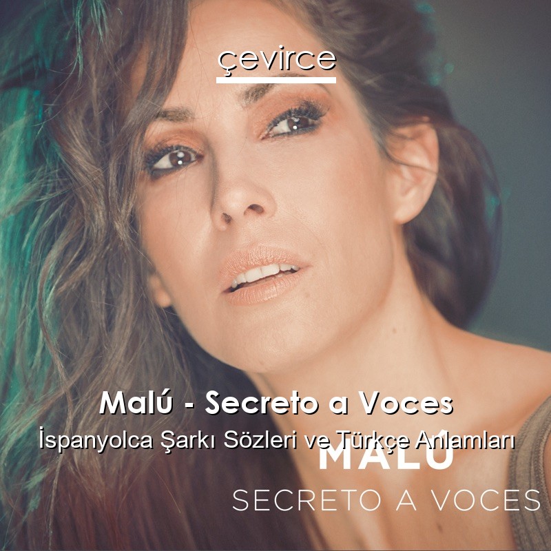 Malú – Secreto a Voces İspanyolca Şarkı Sözleri Türkçe Anlamları