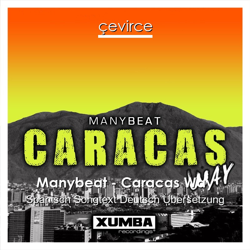 Manybeat – Caracas Way Spanisch Songtext Deutsch Übersetzung