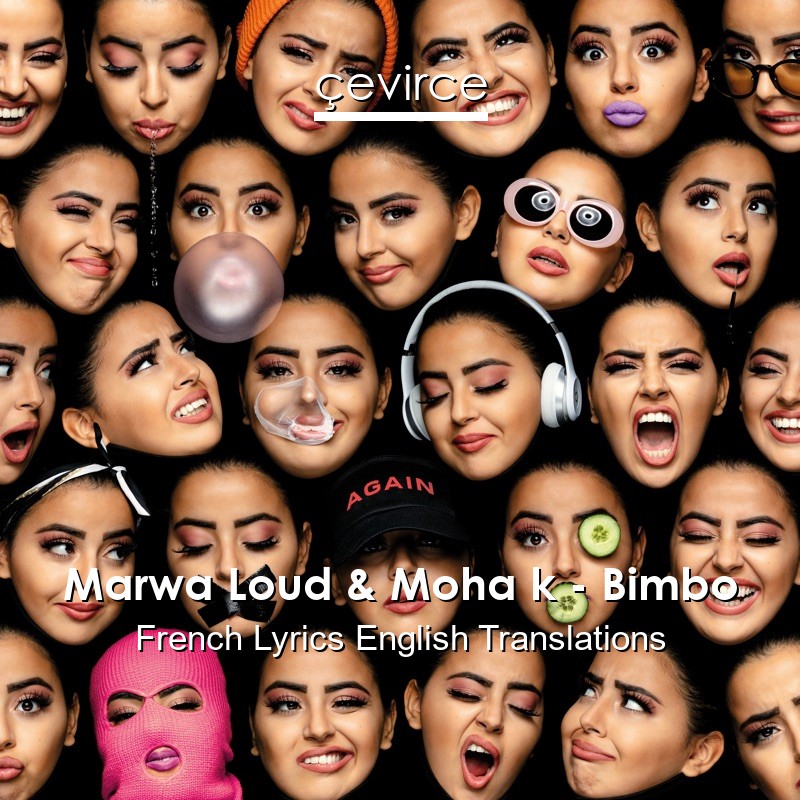 Marwa Loud & Moha k – Bimbo French Lyrics English Translations