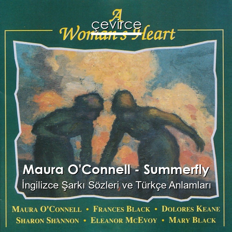 Maura O’Connell – Summerfly İngilizce Şarkı Sözleri Türkçe Anlamları