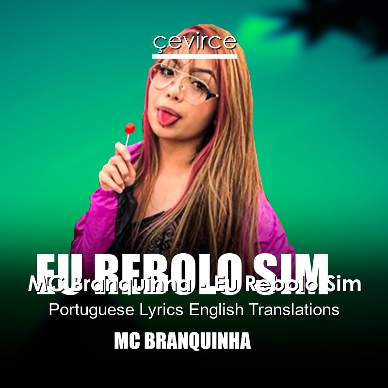 MC Branquinha – Eu Rebolo Sim Portuguese Lyrics English Translations