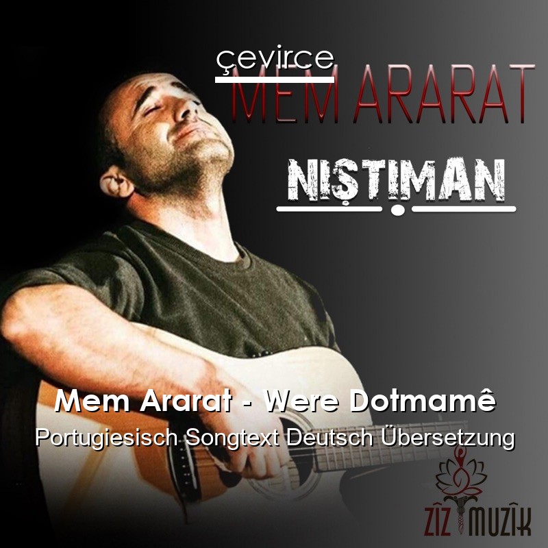 Mem Ararat – Were Dotmamê Portugiesisch Songtext Deutsch Übersetzung