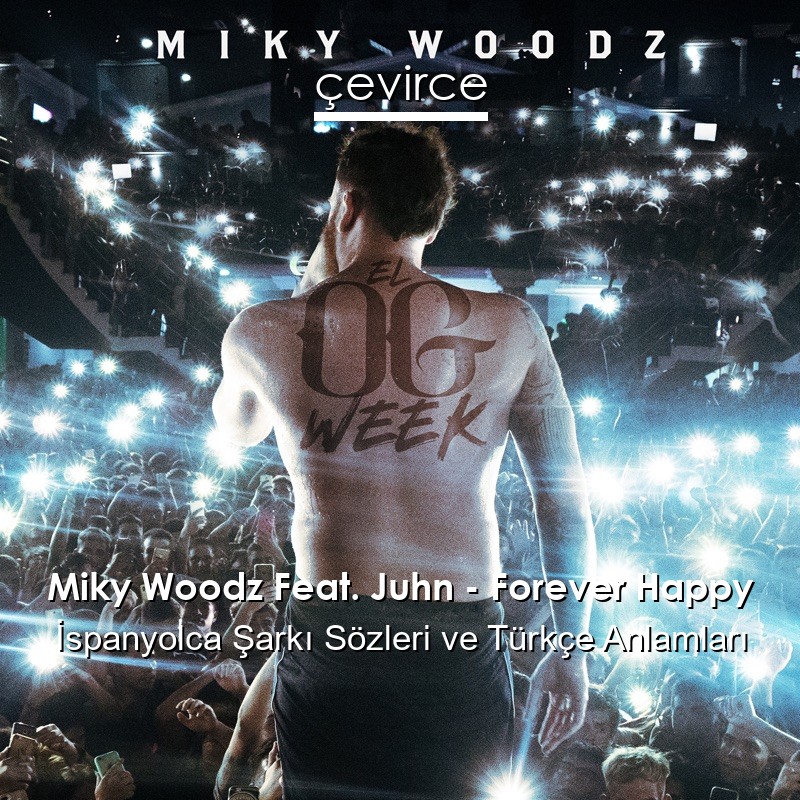 Miky Woodz Feat. Juhn – Forever Happy İspanyolca Şarkı Sözleri Türkçe Anlamları