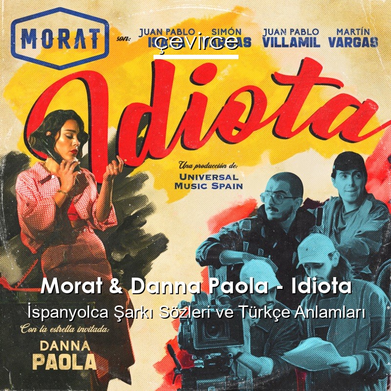 Morat & Danna Paola – Idiota İspanyolca Şarkı Sözleri Türkçe Anlamları