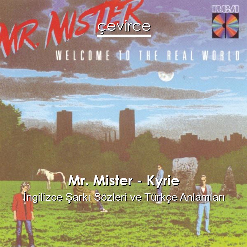 Mr. Mister – Kyrie İngilizce Şarkı Sözleri Türkçe Anlamları