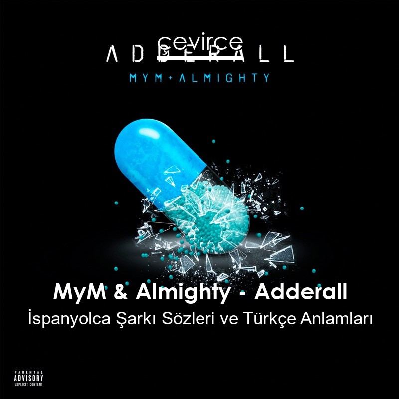 MyM & Almighty – Adderall İspanyolca Şarkı Sözleri Türkçe Anlamları