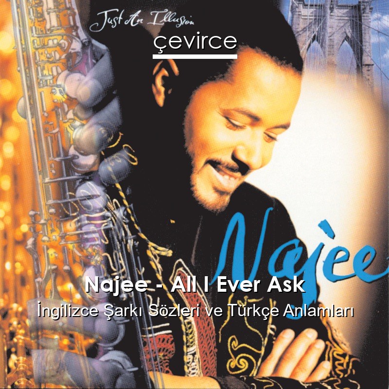 Najee – All I Ever Ask İngilizce Şarkı Sözleri Türkçe Anlamları