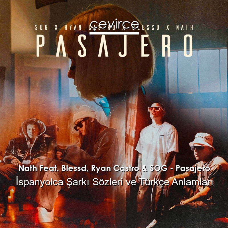 Nath Feat. Blessd, Ryan Castro & SOG – Pasajero İspanyolca Şarkı Sözleri Türkçe Anlamları