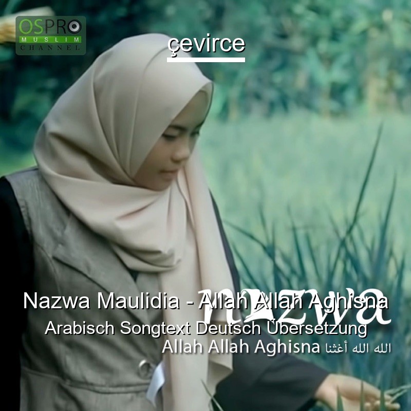 Nazwa Maulidia – Allah Allah Aghisna Arabisch Songtext Deutsch Übersetzung