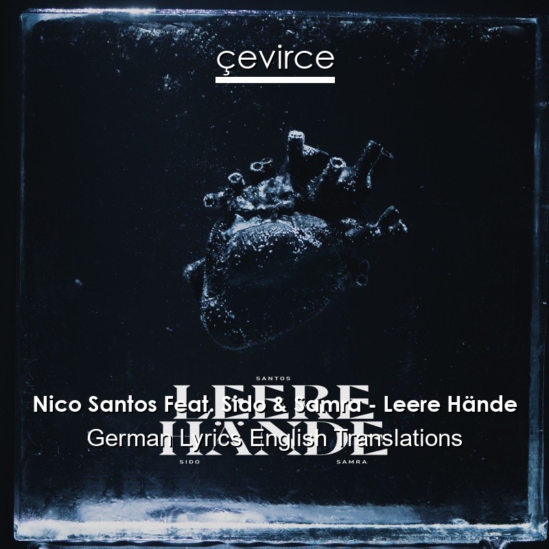 Nico Santos Feat. Sido & Samra – Leere Hände German Lyrics English Translations