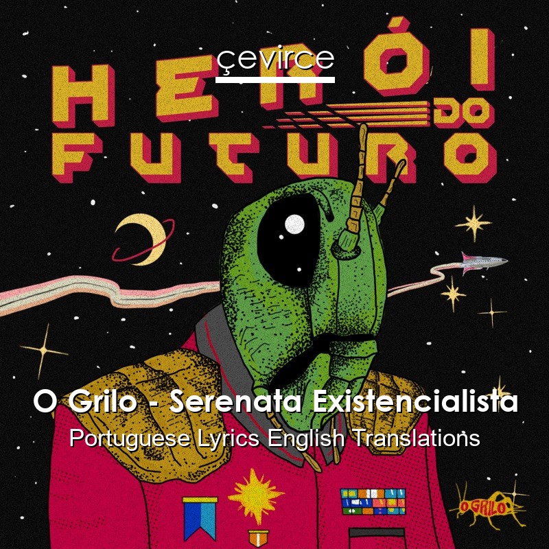 O Grilo – Serenata Existencialista Portuguese Lyrics English Translations