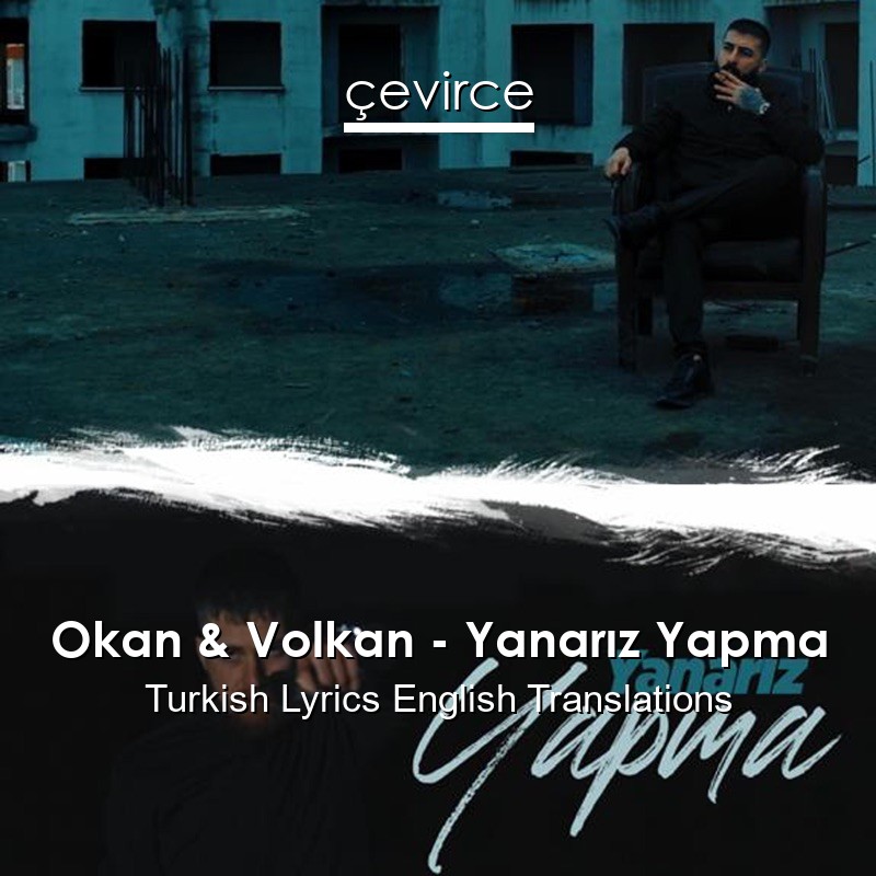 Okan & Volkan – Yanarız Yapma Turkish Lyrics English Translations