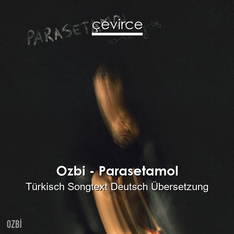 Ozbi – Parasetamol Türkisch Songtext Deutsch Übersetzung
