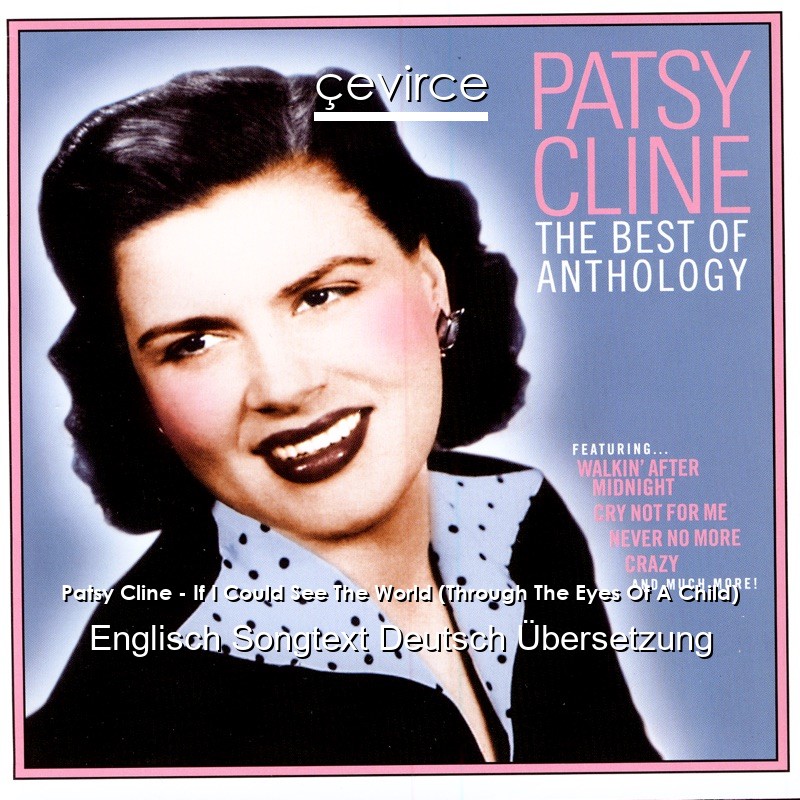 Patsy Cline – If I Could See The World (Through The Eyes Of A Child) Englisch Songtext Deutsch Übersetzung