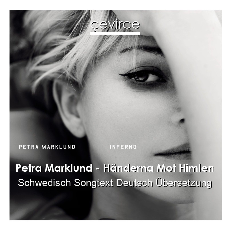 Petra Marklund – Händerna Mot Himlen Schwedisch Songtext Deutsch Übersetzung