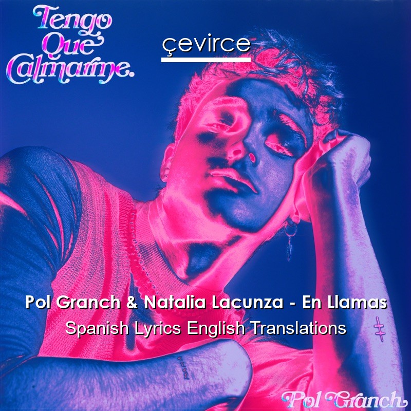Pol Granch & Natalia Lacunza – En Llamas Spanish Lyrics English Translations