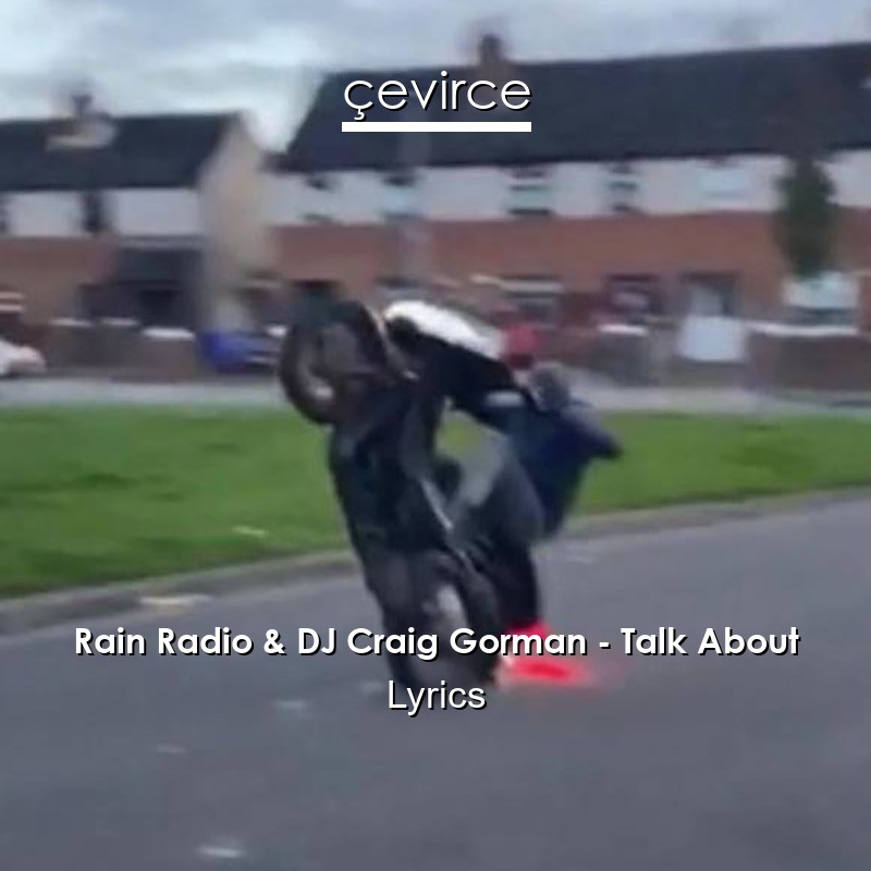 Rain Radio & DJ Craig Gorman – Talk About Lyrics