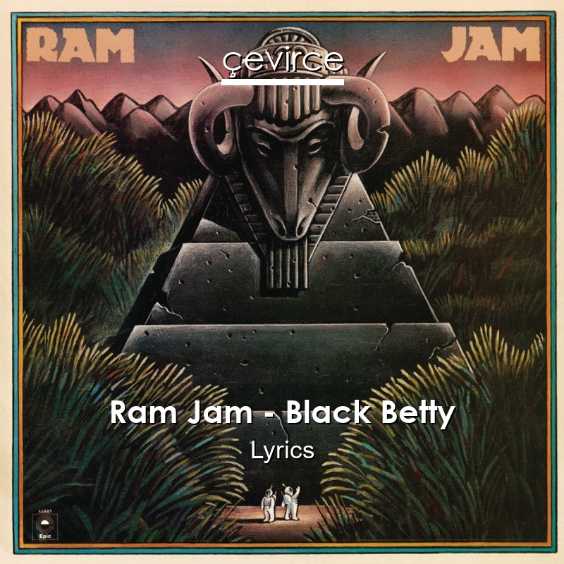 Ram Jam – Black Betty Lyrics