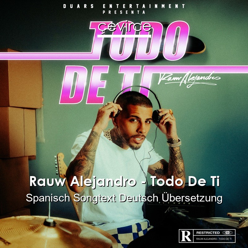 Rauw Alejandro – Todo De Ti Spanisch Songtext Deutsch Übersetzung